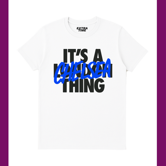 IT'S A CHELSEA THING T-SHIRT